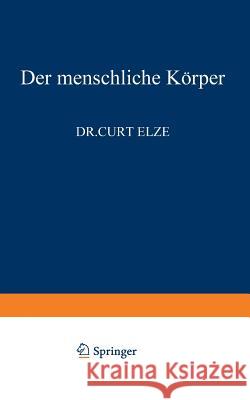 Der Menschliche Körper Elze, C. 9783642861505