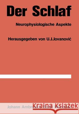 Der Schlaf: Neurophysiologische Aspekte Jovanovic, U. J. 9783642861666