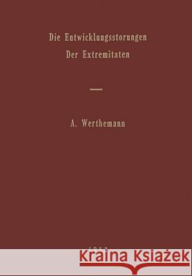 Die Entwicklungsstörungen Der Extremitäten Werthemann, Andreas 9783642862502 Springer