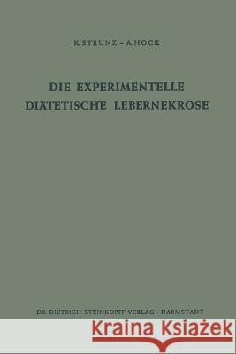 Die Experimentelle Diätetische Lebernekrose Klaus Strunz Andreas Hock 9783642862571