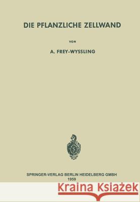 Die Pflanzliche Zellwand Albert Frey-Wyssling 9783642863318 Springer