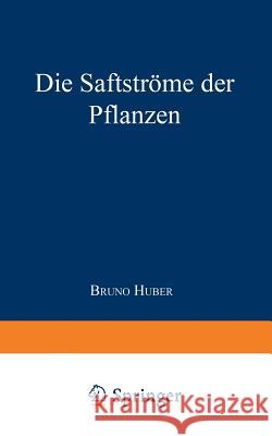 Die Saftströme Der Pflanzen Huber, B. 9783642863554 Springer