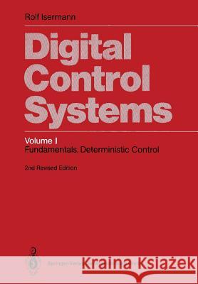 Digital Control Systems: Volume 1: Fundamentals, Deterministic Control Isermann, Rolf 9783642864193 Springer