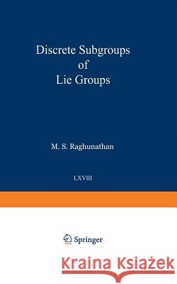 Discrete Subgroups of Lie Groups Madabusi S. Raghunathan 9783642864285 Springer