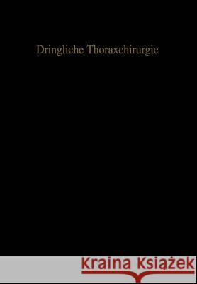 Dringliche Thoraxchirurgie W. Irmer F. Baumgartl M. Zindler 9783642864469 Springer