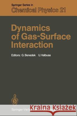 Dynamics of Gas-Surface Interaction: Proceedings of the International School on Material Science and Technology, Erice, Italy, July 1-15, 1981 Benedek, Giorgio 9783642864575 Springer