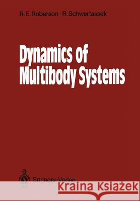 Dynamics of Multibody Systems Robert E. Roberson Richard Schwertassek 9783642864667 Springer