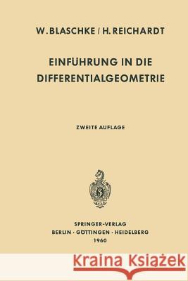 Einführung in die Differentialgeometrie Wilhelm Blaschke, Hans Reichardt 9783642865046 Springer-Verlag Berlin and Heidelberg GmbH & 