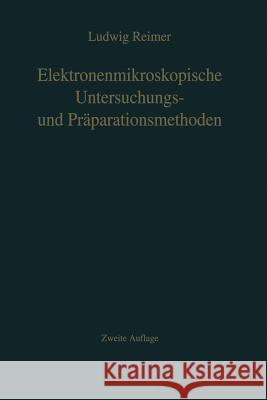 Elektronenmikroskopische Untersuchungs- Und Präparationsmethoden Reimer, L. 9783642865589 Springer