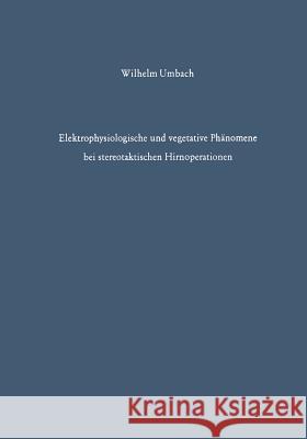 Elektrophysiologische Und Vegetative Phänomene Bei Stereotaktischen Hirnoperationen Umbach, W. 9783642865619