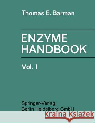 Enzyme Handbook: Volume I Barman, Thomas E. 9783642866043 Springer