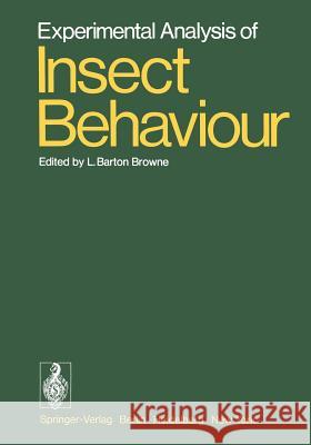 Experimental Analysis of Insect Behaviour L. B. Browne 9783642866685 Springer