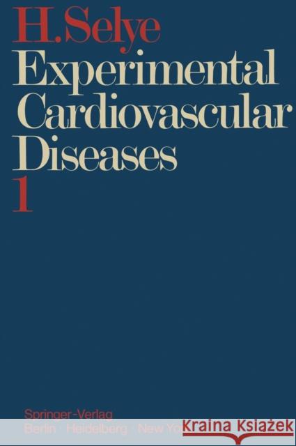 Experimental Cardiovascular Diseases: Part 1 Selye, Hans 9783642866715