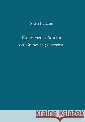 Experimental Studies on Guinea Pig's Eczema: Their Significance in Human Eczema Hunziker, Nicole 9783642866746 Springer