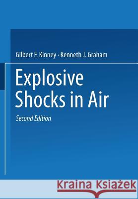 Explosive Shocks in Air Gilbert F. Kinney Kenneth J. Graham 9783642866845