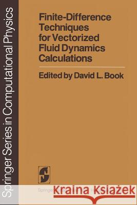 Finite-Difference Techniques for Vectorized Fluid Dynamics Calculations D. L. Book J. P. Boris M. J. Fritts 9783642867170 Springer