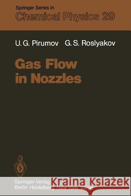 Gas Flow in Nozzles Ul'yan G. Pirumov, Gennadi S. Roslyakov 9783642867927 Springer-Verlag Berlin and Heidelberg GmbH & 