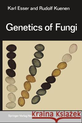 Genetics of Fungi Karl Esser R. Kuenen E. Steiner 9783642868160 Springer