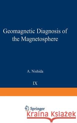 Geomagnetic Diagnosis of the Magnetosphere A. Nishida 9783642868276 Springer