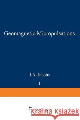 Geomagnetic Micropulsations J. A. Jacobs 9783642868306 Springer