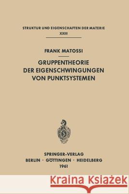 Gruppentheorie Der Eigenschwingungen Von Punktsystemen Frank Matossi 9783642869198 Springer