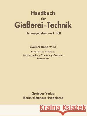 Handbuch Der Gießerei-Technik: Zweiter Band / 2. Teil: Sonderform-Verfahren. Zementsand-Verfahren - Genauguß-Verfahren - Dauerform-Verfahren - Verbun Roll, Franz 9783642869549 Springer