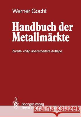 Handbuch Der Metallmärkte: Erzvorkommen, Metallgewinnung, Metallverwendung Preisbildung Handelsregelungen Beran, R. 9783642869655 Springer