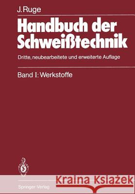 Handbuch Der Schweißtechnik: Band I: Werkstoffe Ruge, Jürgen 9783642869747 Springer