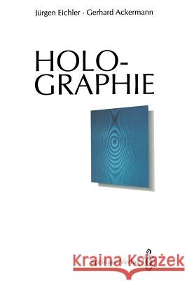 Holographie Jürgen Eichler, Gerhard Ackermann 9783642870125 Springer-Verlag Berlin and Heidelberg GmbH & 