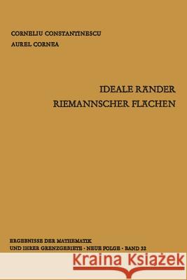 Ideale Ränder Riemannscher Flächen Corneliu Constantinescu, Aurel Cornea 9783642870323 Springer-Verlag Berlin and Heidelberg GmbH & 