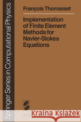 Implementation of Finite Element Methods for Navier-Stokes Equations F. Thomasset 9783642870491 Springer