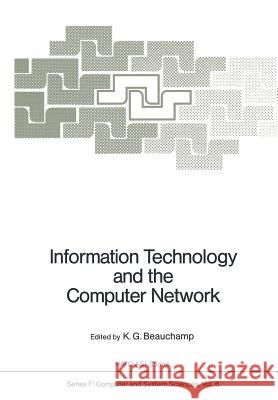 Information Technology and the Computer Network K. G. Beauchamp 9783642870910 Springer