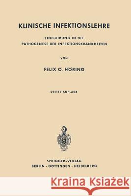 Klinische Infektionslehre: Einführung in Die Pathogenese Der Infektionskrankheiten Höring, Felix O. 9783642871900 Springer