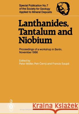 Lanthanides, Tantalum and Niobium: Mineralogy, Geochemistry, Characteristics of Primary Ore Deposits, Prospecting, Processing and Applications Proceed Möller, Peter 9783642872648 Springer