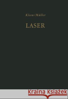 Laser: Verstärkung Durch Induzierte Emission. Sender Optischer Strahlung Hoher Kohärenz Und Leistungsdichte Kleen, W. 9783642872679 Springer