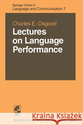 Lectures on Language Performance C. E. Osgood 9783642872914 Springer