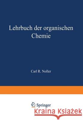 Lehrbuch Der Organischen Chemie Noller, C. R. 9783642873256 Springer