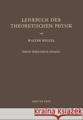 Lehrbuch Der Theoretischen Physik: Zweiter Band: Struktur Der Materie Weizel, Walter 9783642873348