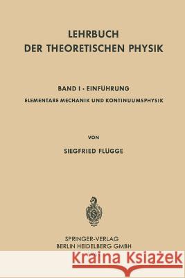Lehrbuch Der Theoretischen Physik: Band I - Einführung Flügge, Siegfried 9783642873362