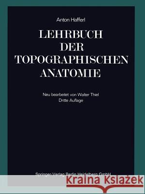 Lehrbuch Der Topographischen Anatomie Hafferl, Anton 9783642873423 Springer