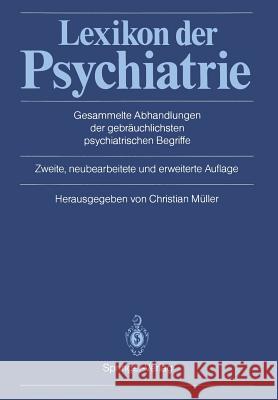 Lexikon Der Psychiatrie: Gesammelte Abhandlungen Der Gebräuchlichsten Psychiatrischen Begriffe Adams, A. E. 9783642873560 Springer