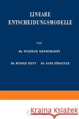 Lineare Entscheidungsmodelle Wilhelm Kromphardt Rudolf Henn Karl Forstner 9783642873614