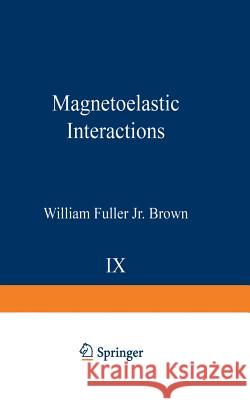 Magnetoelastic Interactions William F. Jr. Brown 9783642873980 Springer