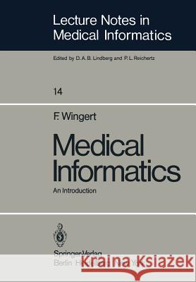 Medical Informatics: An Introduction Wingert, F. 9783642874635 Springer