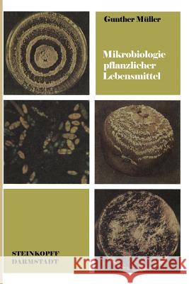 Mikrobiologie Pflanzlicher Lebensmittel: Eine Einführung Müller, G. 9783642875021 Steinkopff-Verlag Darmstadt