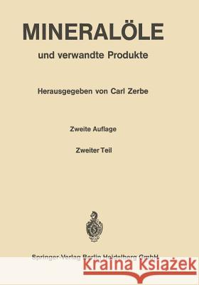 Mineralöle Und Verwandte Produkte: Ein Handbuch Für Laboratorium Und Betrieb Zerbe, C. 9783642875106