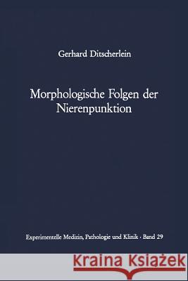 Morphologische Folgen Der Nierenpunktion: Tierexperimentelle Und Humanpathologische Befunde Kettler, L. -H 9783642875496 Springer