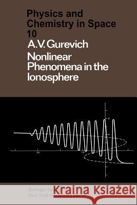 Nonlinear Phenomena in the Ionosphere A. Gurevich J. G. Adashko 9783642876516 Springer