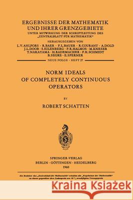 Norm Ideals of Completely Continuous Operators Robert Schatten 9783642876547 Springer-Verlag Berlin and Heidelberg GmbH & 