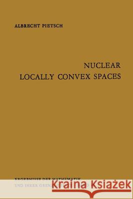 Nuclear Locally Convex Spaces Albrecht Pietsch W. H. Ruckle 9783642876677 Springer